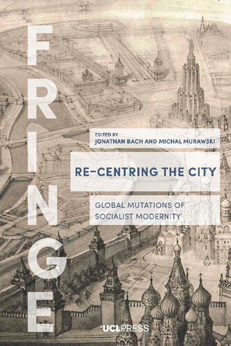 Re-Centring the City: Global Mutations of Socialist Modernity