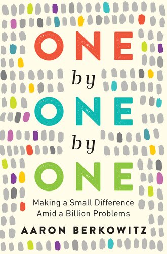 One by One by One: Making a Small Difference Amid a Billion Problems