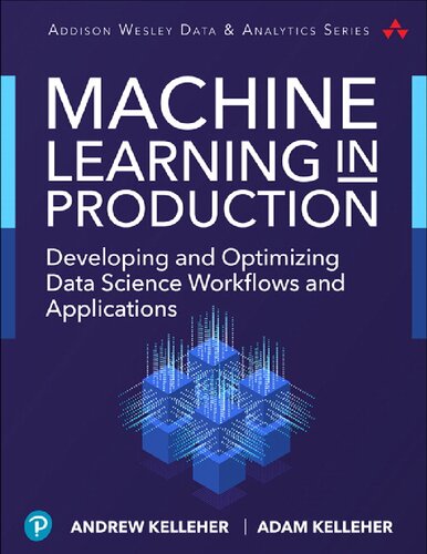 Machine Learning in Production: Developing and Optimizing Data Science Workflows and Applications
