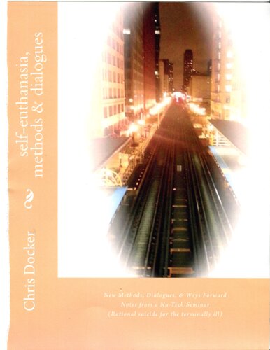 Self-euthanasia Methods & Dialogues: Suggestions for Development, Based on a Nu-tech Seminar (Rational Suicide for the Terminally Ill)