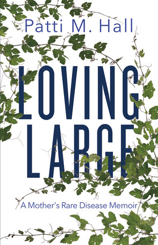 Loving Large: A Mother's Rare Disease Memoir