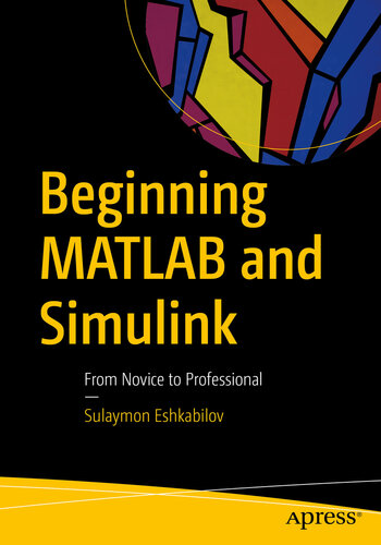 Beginning MATLAB and Simulink: From Novice to Professional
