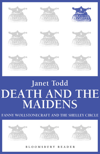 Death and the Maidens: Fanny Wollstonecraft and the Shelley circle