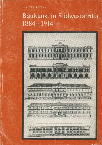 Baukunst in Südwestafrika, 1884-1914 : die Rezeption deutscher Architektur in der Zeit von 1884 bis 1914 im ehemaligen Deutsch-Südwestafrika (Namibia)