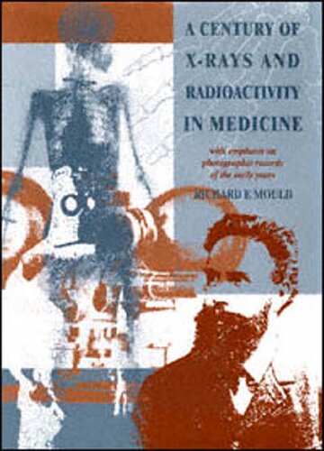 A Century of X-Rays and Radioactivity in Medicine: With Emphasis on Photographic Records of the Early Years