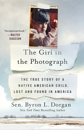 The Girl in the Photograph: The True Story of a Native American Child, Lost and Found in America.