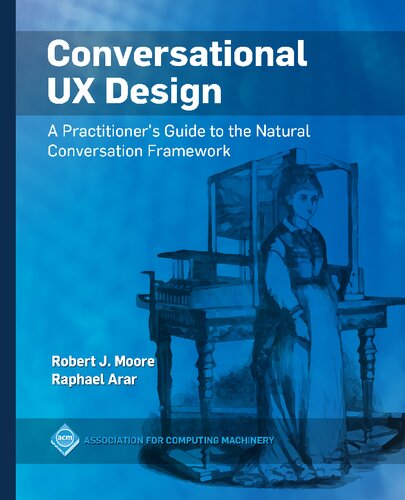 Conversational UX Design: A Practitioner's Guide to the Natural Conversation Framework ()