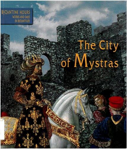 Byzantine Hours: The Works and Days in Byzantium: The City of Mystras, Exhibition Catalogue