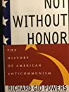Not Without Honor: The History of American Anticommunism