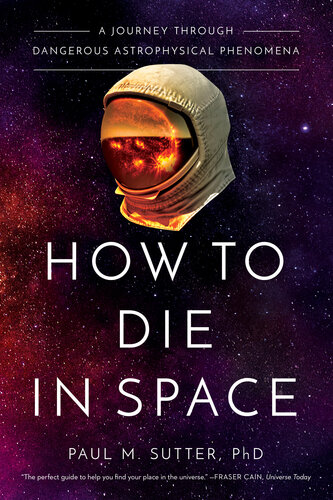 How to die in space: A Journey Through Dangerous Astrophysical Phenomena