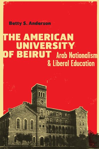 The American University of Beirut: Arab Nationalism and Liberal Education