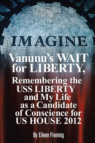 Vanunu's Wait for Liberty: Remembering the USS Liberty and My Life as a Candidate of Conscience for Us House 2012