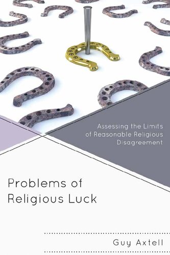 Problems of Religious Luck: Assessing the Limits of Reasonable Religious Disagreement