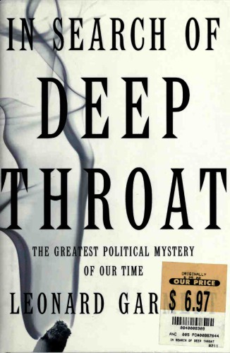 In Search of Deep Throat: The Greatest Political Mystery of Our Time