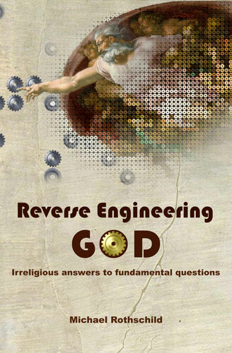 Reverse Engineering God: Irreligious Answers to Fundamental Questions