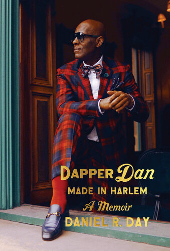 Dapper Dan. Made in Harlem: A Memoir