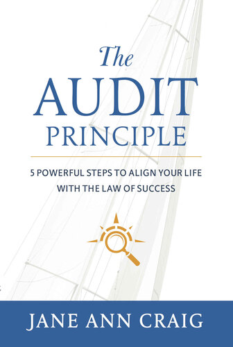 The Audit Principle: 5 Powerful Steps to Align Your Life with the Law of Success