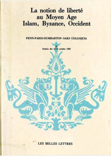 La notion de liberté au Moyen Age. Islam, Byzance, Occident