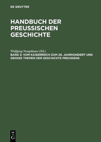 Handbuch der preussischen Geschichte: Vom Kaiserreich zum 20. Jahrhundert und grosse Themen der Geschichte Preussens