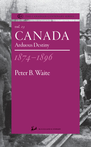 Canada 1874-1896: Arduous Destiny