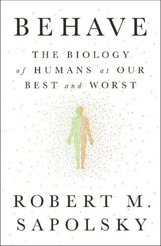Behave: The Biology of Humans at Our Best and Worst