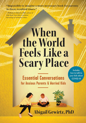 When the World Feels Like a Scary Place: Essential Conversations for Anxious Parents and Worried Kids