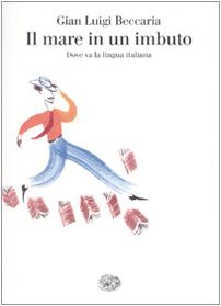 Il mare in un imbuto. Dove va la lingua italiana