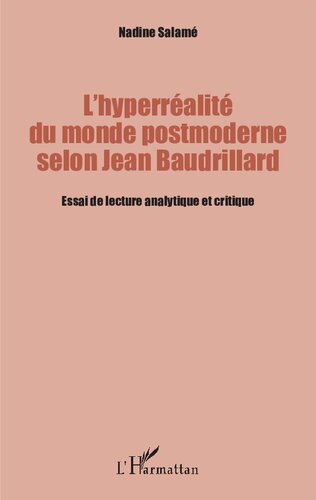 L'hyperréalité du monde postmoderne selon Jean Baudrillard: Essai de lecture analytique et critique