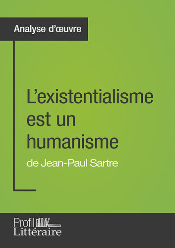 L'existentialisme est un humanisme de Jean-Paul Sartre (Analyse approfondie): Approfondissez votre lecture des romans classiques et modernes avec Profil-Litteraire.fr