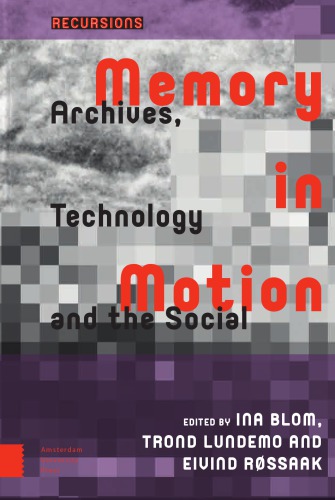 Memory In Motion: Archives, Technology, And The Social