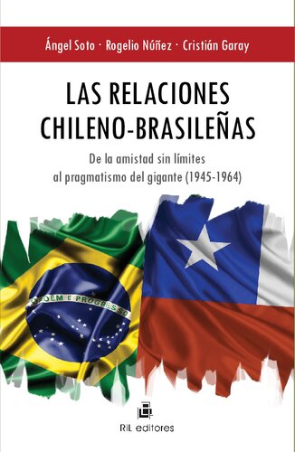 Las relaciones chileno-brasileñas: de la amistad sin límites al pragmatismo del gigante (1945-1964)
