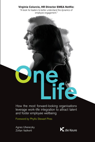 One Life - How the Most Forward Looking Organisations Leverage Work-Life Integration to Attract Talent and Foster Employee Wellbeing