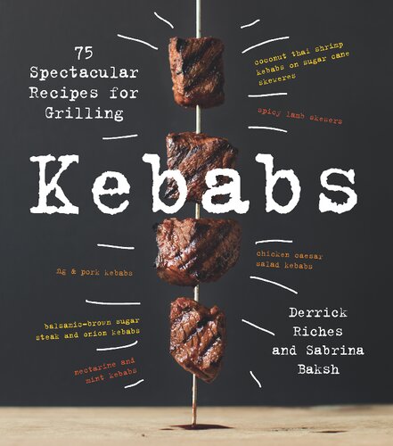 Kebabs: 75 Recipes for Grilling