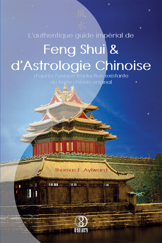 L'authentique guide impérial de Feng Shui & d'Astrologie Chinoise