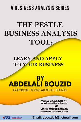 The PESTLE Business Analysis Tool: To Learn & Apply to Your Business: In aid of your Problem Solving and Decision Making