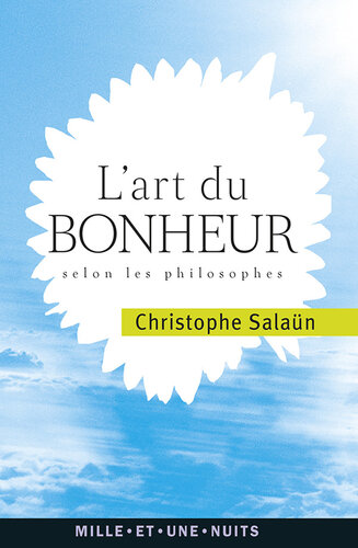 L'Art du bonheur: selon les philosophes