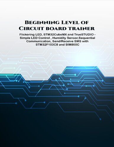 Beginning Level of Circuit board trainer projects. Flickering LED, STM32CubeMX and TrueSTUDIO - Simple LED Control , Humidity Sensor,Sequential Communication, Send/Receive SMS with STM32F103C8 and SIM800C etc.