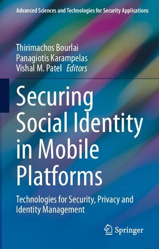 Securing Social Identity in Mobile Platforms: Technologies for Security, Privacy and Identity Management
