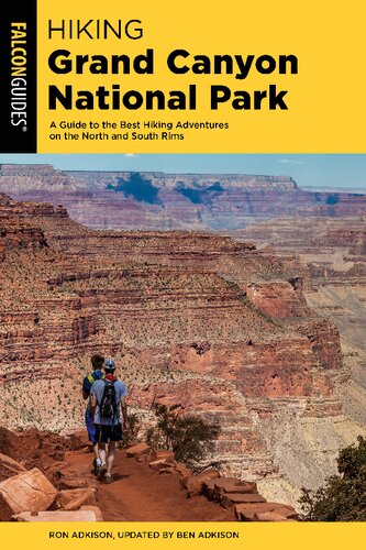 Hiking grand canyon national park : a guide to the best hiking adventures on the north and south rims.
