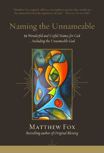 Naming the Unnameable: 89 Wonderful and Useful Names for God …Including the Unnameable God