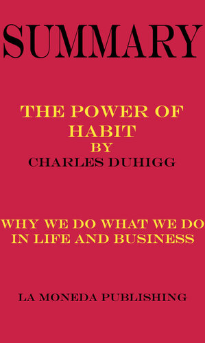 Summary of The Power of Habit: Why We Do What We Do in Life and Business by Charles Duhigg|Key Concepts in 15 Min or Less