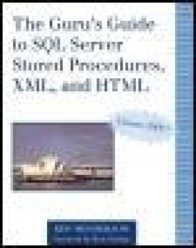 The Guru's Guide to SQL Server™ Stored Procedures, XML, and HTML