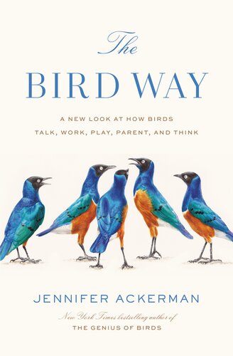 A New Look at How Birds Talk, Work, Play, Parent, and Think