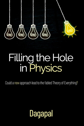 Filling the Hole in Physics: Could a new approach lead to the fabled Theory of Everything?