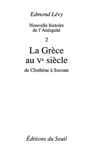 La Grèce au Ve siècle. De Clisthène à Socrate