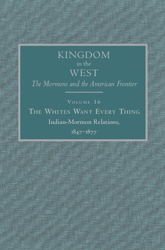 The whites want every thing : Indian-Mormon relations, 1847-1877
