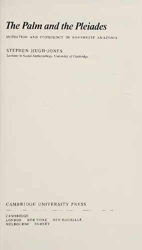 The Palm and the Pleiades: Initiation and Cosmology in Northwest Amazonia