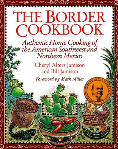 The Border Cookbook: Authentic Home Cooking of the American Southwest and Northern Mexico