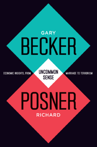 Uncommon Sense: Economic Insights, from Marriage to Terrorism
