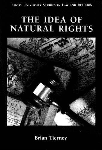 The Idea of Natural Rights. Studies on Natural Rights, Natural Law, and Church Law 1150-1625